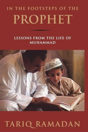 Sur les traces du prophète : leçons de la vie du prophète